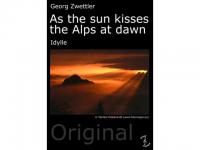 AS THE SUN KISSES THE ALPS AT DAWN